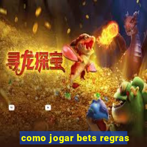 como jogar bets regras